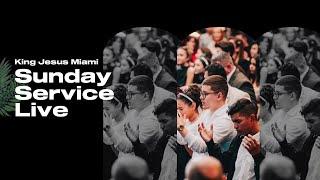 LIVESTREAM: Sunday Service | King Jesus Miami