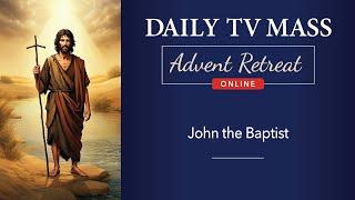 Advent Retreat 2024: 2nd Wednesday of Advent | Daily TV Mass