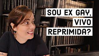 Sou ex gay • Vivo reprimida?  | Juliana Ferron