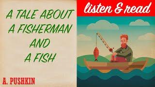 A. PUSHKIN “A TALE ABOUT A FISHERMAN AND A FISH” | Listen & Read | Russian language