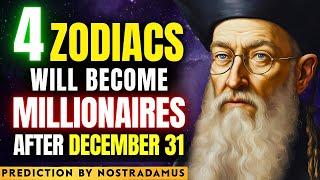 Nostradamus Predicts These 4 ZODIAC SIGNS Will Become MILLIONAIRE Starting from 31st December 2024!