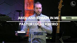 Abide and remain in me  | Pastor Lucas Ribeiro | Lantana Church