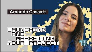 Launching and marketing your project | Amanda Cassatt