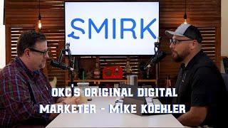 OKC's Original Digital Marketer - Smirk Founder Mike Koehler | Brewed with Hustle Episode 8