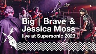 Big | Brave & Jessica Moss live at Supersonic Festival 2023