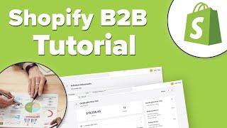 Shopify B2B Tutorial - Using the B2B features with your Shopify Plus store