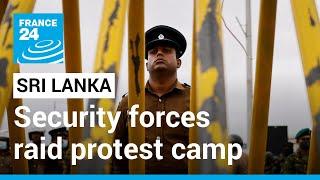 Sri Lankan security forces raid anti-government protest camp • FRANCE 24 English