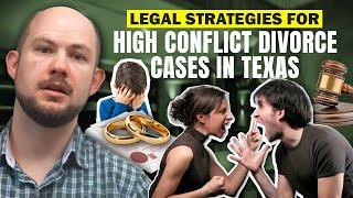 Legal Strategies for High Conflict Divorce Cases in Texas