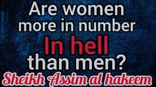 Is it true that the number of women in hell will be greater than men? - Assim al hakeem