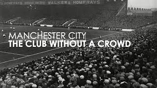 Manchester City | The Club Without A Crowd