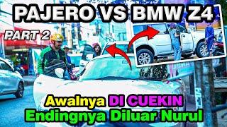 PART 2 || PAJERO VS BMW Z4, Awalnya Di Cuekin Endingnya Diluar Nurul