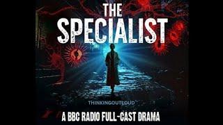 The Specialist: A BBC RADIO FULL CAST DRAMA