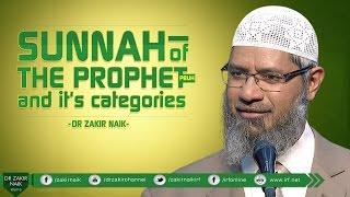 SUNNAH OF THE PROPHET (PBUH) AND IT'S CATEGORIES | DR ZAKIR NAIK