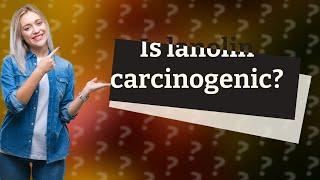 Is lanolin carcinogenic?