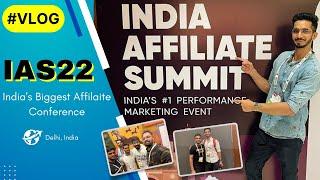 India Affiliate Summit 2022  - VLOG - India's Biggest Affiliate Conference 