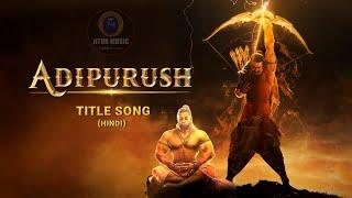 आदि पुरुष सॉन्ग | Adipurush Song | Adipurush Song 2024