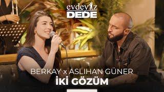 İki Gözüm (Akustik) - Berkay & Aslıhan Güner | Evdeyiz Dede