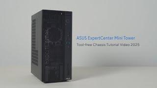 ASUS ExpertCenter Mini Tower Tool-free Chassis Tutorial Video | 2025