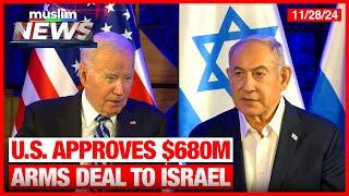 US Approves $680M Arms Deal to Israel | MuslimNews | Nov 28, 2024