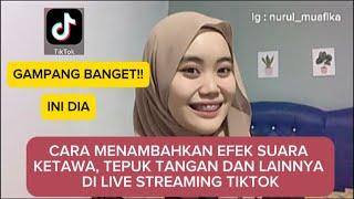 CARA MENAMBAHKAN EFEK SUARA KETAWA, TEPUK TANGAN PADA SAAT LIVE STREAMING DI TIKTOK