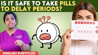 Is It Safe To Take Period Delaying Tablets | மாதவிடாயை தள்ளிப்போட மாத்திரைகளை பயன்படுத்துவது சரியா?