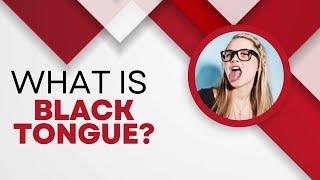 What is Black Tongue? (Top Common Causes You Should Know)