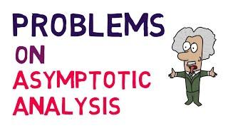 Problems on Asymptotic Analysis #4