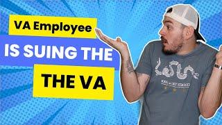 VA Employee Is Suing The Department of Veteran Affairs