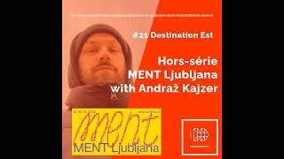 Podcast Destination Est #21 MENT Ljubljana with Andraž Kajzer 