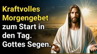 Kraftvolles Morgengebet zum Start in den Tag.  Gottes Segen.