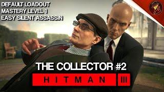 HITMAN 3 | The Collector #2 | Elusive Target | Easy Silent Assassin | Default Loadout/Mastery Level