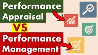 Differences between Performance Appraisal and Performance Management.