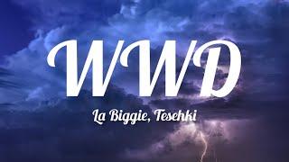 La Biggie - WWD ft. Tesehki (Lyrics)