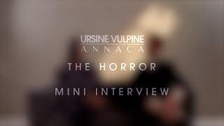 Ursine Vulpine & Annaca - 'The Horror' Mini Interview