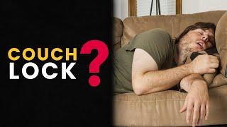 What Really Causes 'COUCH LOCK' and How to Prevent It?