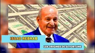 ISSAD REBRAB : l'histoire d'un MILLIARDAIRE !!! Les SECRETS de sa FORTUNE !!!