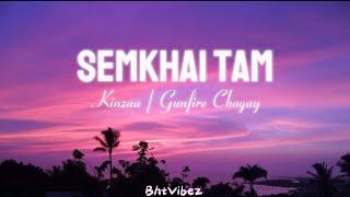 Semkhai Tam - Kinzaa ft.Gunfire Chogay