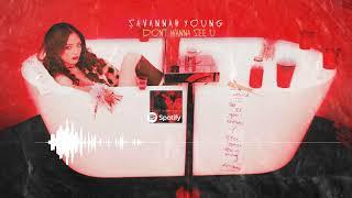 Savannah Young - DON'T WANNA SEE U (Audio) Design By: Dani Thompson