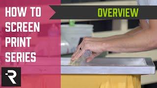How To Screen Print Video Series -  Screen Printing Overview
