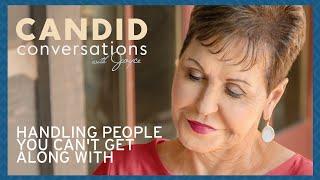 Candid Conversations: Handling People You Can't Get Along With | Joyce Meyer