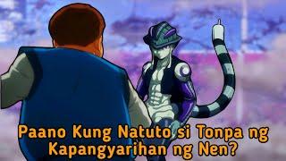 Paano kung Natuto ng Kapangyarihan Nen si Tonpa? || Hunter X Hunter Tagalog.