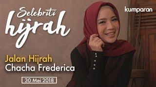 Jalan Hijrah Chacha Frederica | Selebriti Hijrah