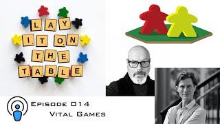 Vital Games | Geek & Southern | Lay It On The Table, Episode 014