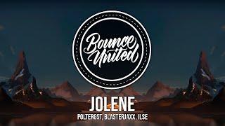 POLTERGST, Blasterjaxx, ILSE - Jolene