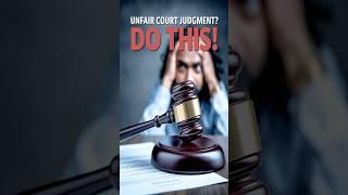 What to Do If Court Judgments Seem Unjust?
