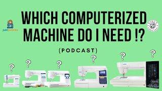 WHAT JUKI COMPUTERIZED MACHINE TO BUY?! (PODCAST)