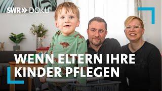 Wir kämpfen für dich - Wenn Eltern ihre Kinder pflegen | SWR Doku