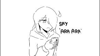 You guys want me to say Ara ara? (Animation Meme)