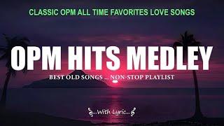 TIMELESS CLASSIC OPM ( Lyrics ) RELAXING BEAUTIFUL LOVE SONGS 70s 80s 90s PLAYLIST
