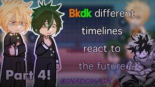 Different Bkdk timelines react||4/4||READ DESC||